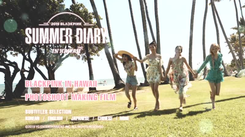 DVD eng] 2019 BLACKPINK'S SUMMER DIARY [IN HAWAII] — Видео от